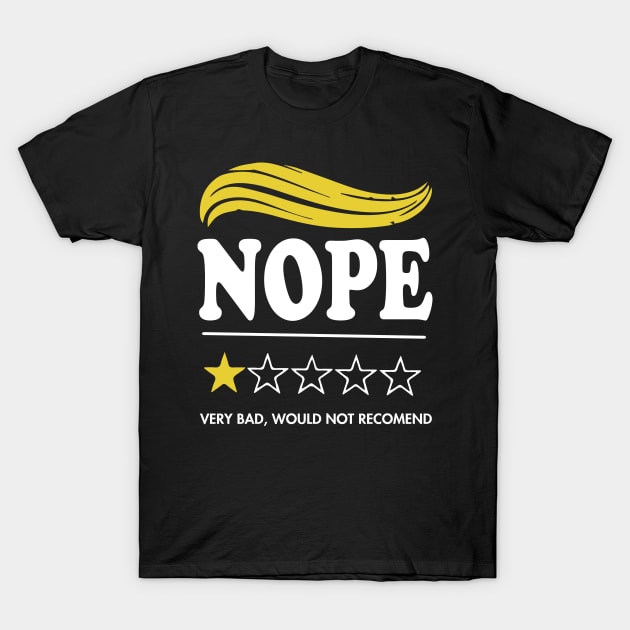 Funny Anti Trump Nope Very Bad, Would Note Recomend T-Shirt by ngatdoang842b